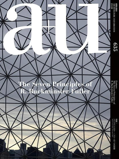 a+u August 2023 |  Buckminster Fuller’s Seven Principles
