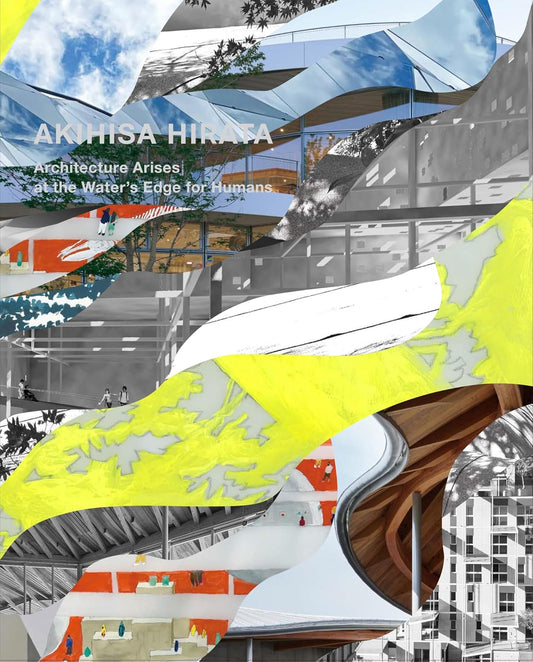 Akihisa Hirata: Architecture Arises at the Water’s Edge of Humans