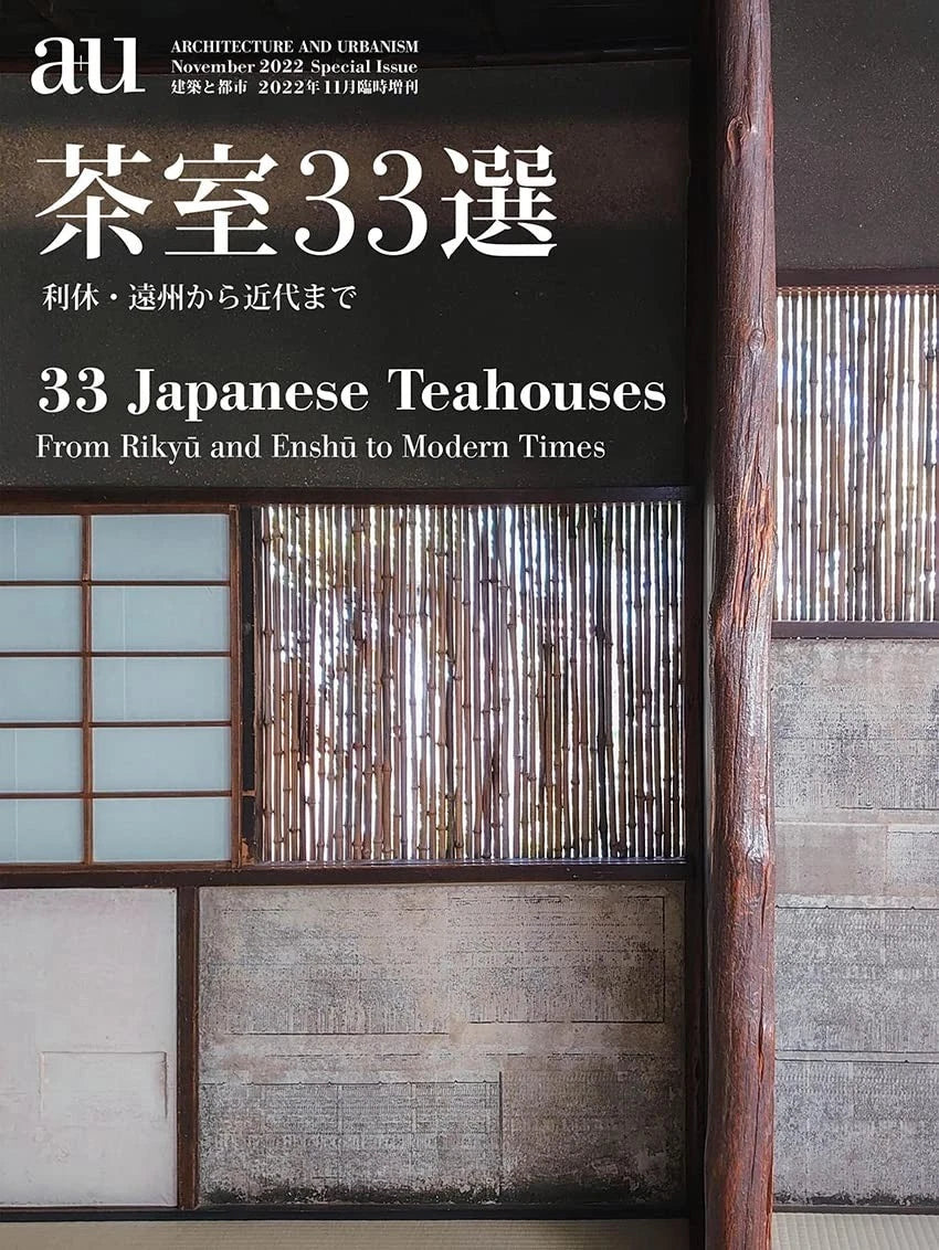 a+u Extra Edition: Teahouses – 33 Selections of Japanese Sukiya Architecture (2022)