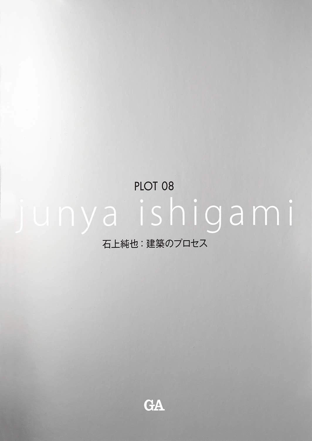 PLOT 08 Junya Ishigami – Japanese Architecture Monograph