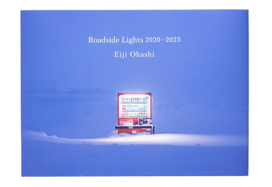 Roadside Lights 2020–2025 Photographs by Eiji Ohashi